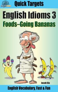 English Idioms 3: Foods, Going Bananas