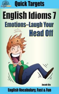 http://www.targetsinenglish.com/2015/08/english-idioms-emotions-laugh-your-head.html