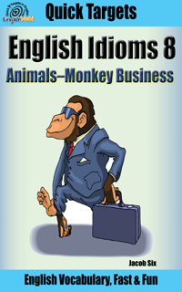 English Idioms: Animals—Monkey Business: Vocabulary, Fast & Fun (Quick Targets in English, Idioms Book 8) Kindle Edition